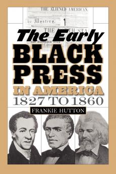 The Early Black Press in America 1827 to 1860