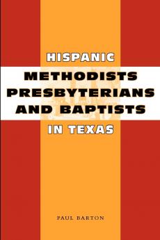 Hispanic Methodists Presbyterians and Baptists in Texas