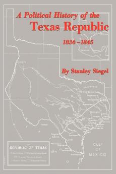 A Political History of the Texas Republic 1836-1845