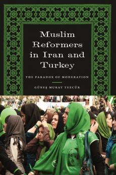 Muslim Reformers in Iran and Turkey