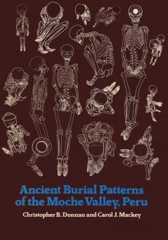 Ancient Burial Patterns of the Moche Valley Peru