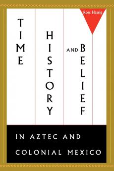 Time History and Belief in Aztec and Colonial Mexico