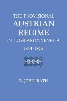 The Provisional Austrian Regime in Lombardy-Venetia 1814-1815