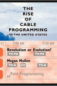 The Rise of Cable Programming in the United States