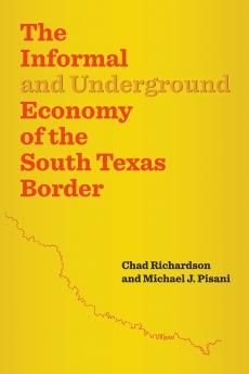 The Informal and Underground Economy of the South Texas Border