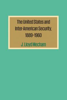 The United States and Inter-American Security 1889-1960