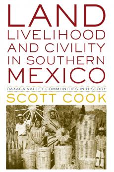 Land Livelihood and Civility in Southern Mexico