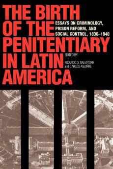 The Birth of the Penitentiary in Latin America