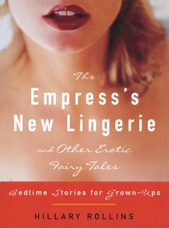 The Empress's New Lingerie and Other Erotic Fairy Tales