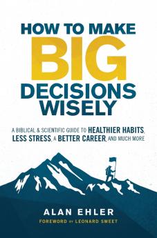 The How to Make Big Decisions Wisely