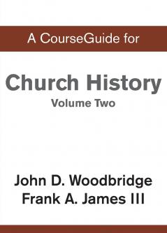 CourseGuide for Church History Volume Two