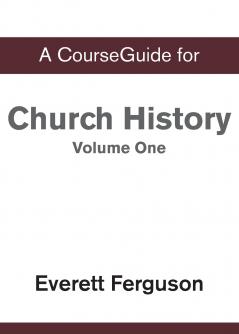 CourseGuide for Church History Volume One
