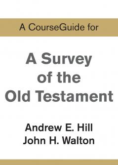 A CourseGuide for A Survey of the Old Testament