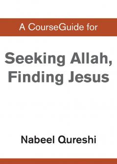A CourseGuide for Seeking Allah Finding Jesus