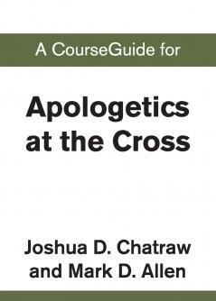 A CourseGuide for Apologetics at the Cross