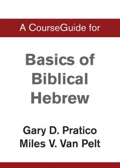 A CourseGuide for Basics of Biblical Hebrew