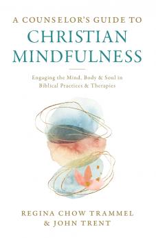 A Counselor's Guide to Christian Mindfulness