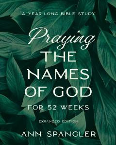 The Praying the Names of God for 52 Weeks Expanded Edition