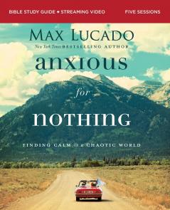 The Anxious for Nothing Bible Study Guide Plus Streaming Video Updated Edition