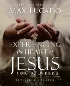 The Experiencing the Heart of Jesus for 52 Weeks Revised and Updated