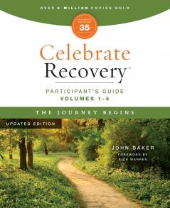 The Celebrate Recovery Volumes 1-4 Participant's Guide Updated Edition the Journey Begins