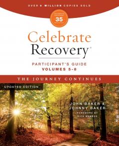 The Celebrate Recovery Volumes 5-8 Participant's Guide Updated Edition the Journey Continues