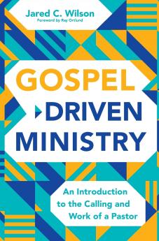 The Gospel-Driven Ministry