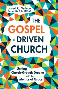 The Gospel-Driven Church