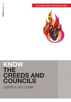 Know the Creeds and Councils (Includes Free Streaming Video)