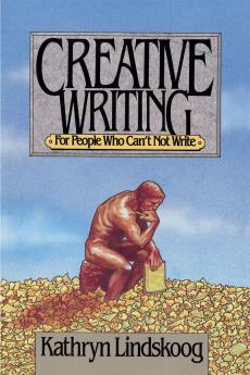 A Creative Writing for People Who Can't Not Write