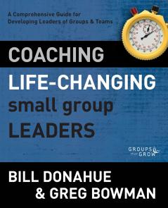 The Coaching Life-Changing Small Group Leaders