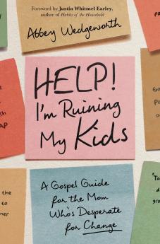 Help! I'm Ruining My Kids