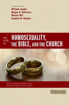 The Two Views on Homosexuality the Bible and the Church
