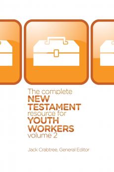 The Complete New Testament Resource for Youth Workers Volume 2