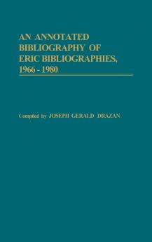 An Annotated Bibliography of Eric Bibliographies 1966-1980.