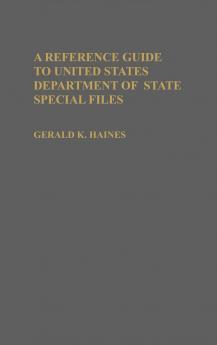 A Reference Guide to United States Department of State Special Files