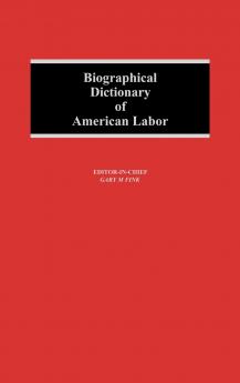 Biographical Dictionary of American Labor