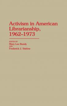 Activism in American Librarianship 1962-1973