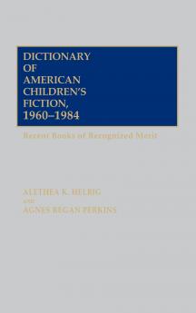 Dictionary of American Children's Fiction 1960-1984