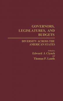 Governors Legislatures and Budgets