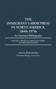 The Immigrant Labor Press in North America 1840s-1970s