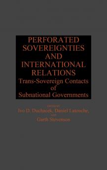 Perforated Sovereignties and International Relations