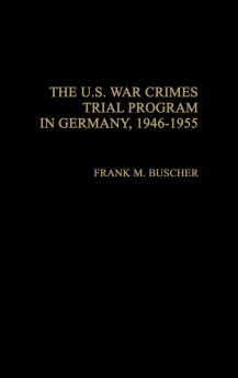 The U.S. War Crimes Trial Program in Germany 1946-1955