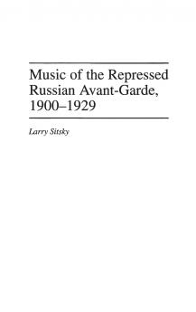 Music of the Repressed Russian Avant-Garde 1900-1929