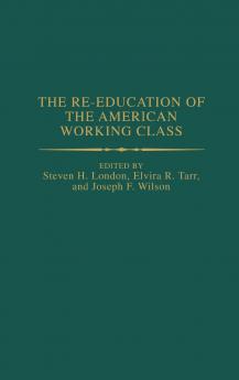The Re-Education of the American Working Class