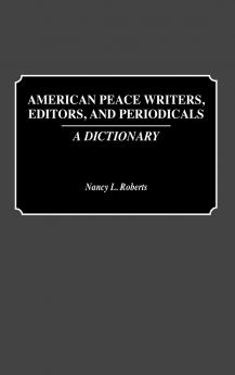 American Peace Writers Editors and Periodicals
