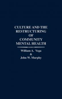 Culture and the Restructuring of Community Mental Health