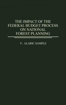 The Impact of the Federal Budget Process on National Forest Planning