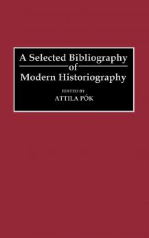 A Selected Bibliography of Modern Historiography