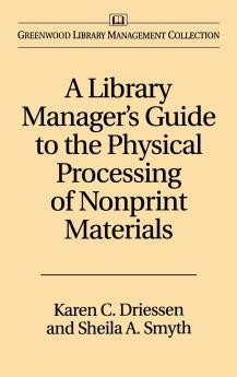 A Library Manager's Guide to the Physical Processing of Nonprint Materials
